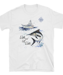 Live and Let Live - Marlin Fishing - T shirt